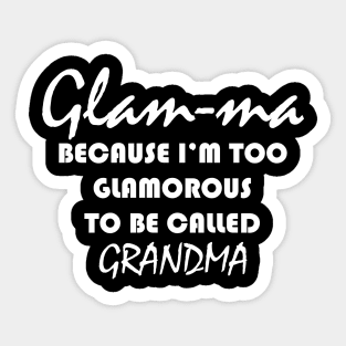 glam ma because i'm too glamorous to be called grandma Sticker